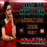 Jaan Tohar Mammy Kasam {Jhan Jhan Bass} MalaaiMusic+ChiraiGaon+Domanpur